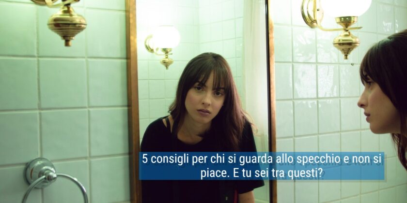 5 consigli per chi si guarda allo specchio e non si piace