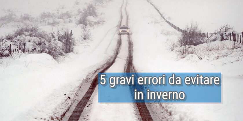 5 errori da non fare quando guidi l'auto in inverno