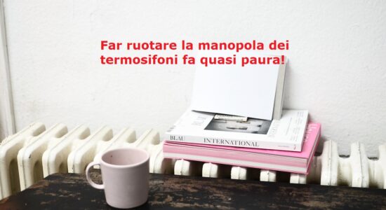 Attenzione aprire i termosifoni potrebbe costarci caro