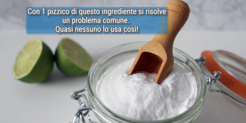 Basta 1 pizzico di bicarbonato
