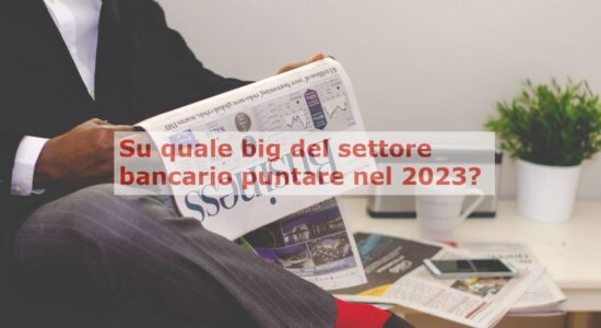 Quale preferire tra Intesa Sanpaolo e Unicredit nel 2023?
