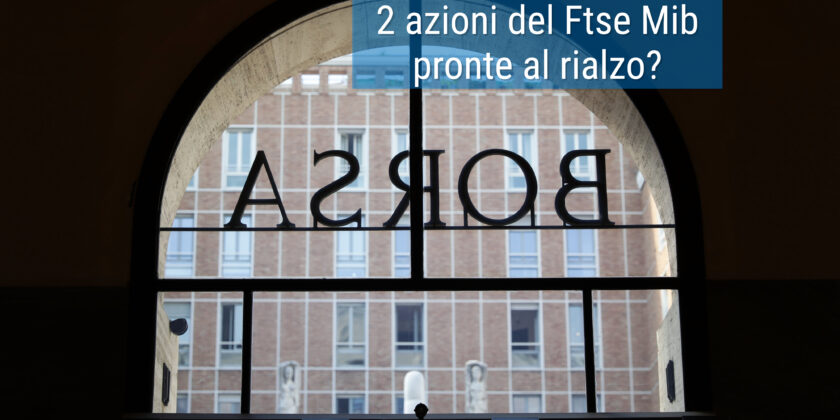 2 azioni sottovalutate del Ftse Mib
