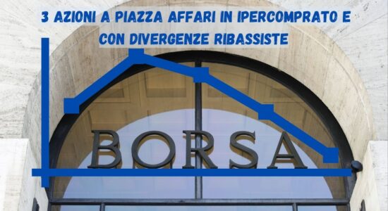Attenzione a queste 3 azioni a Piazza Affari