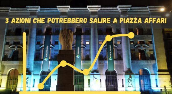 Azioni che potrebbero salire a Piazza Affari