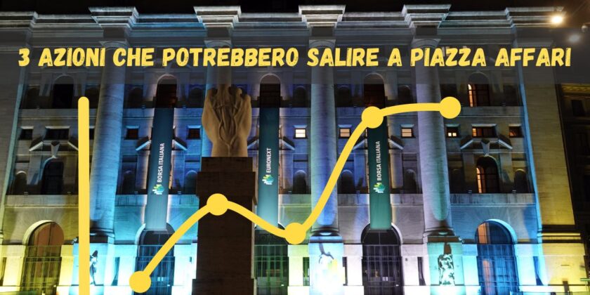 Azioni che potrebbero salire a Piazza Affari