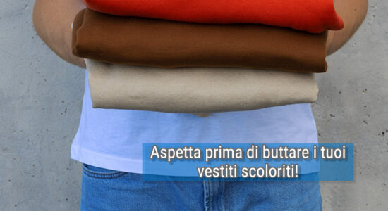 Niente paura se il tuo vestito preferito si è scolorito