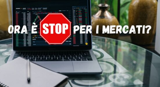Ora è STOP per i mercati oppure...