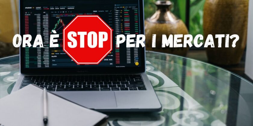 Ora è STOP per i mercati oppure...