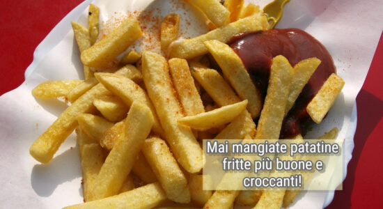 Patatine fritte croccanti e mai più molli