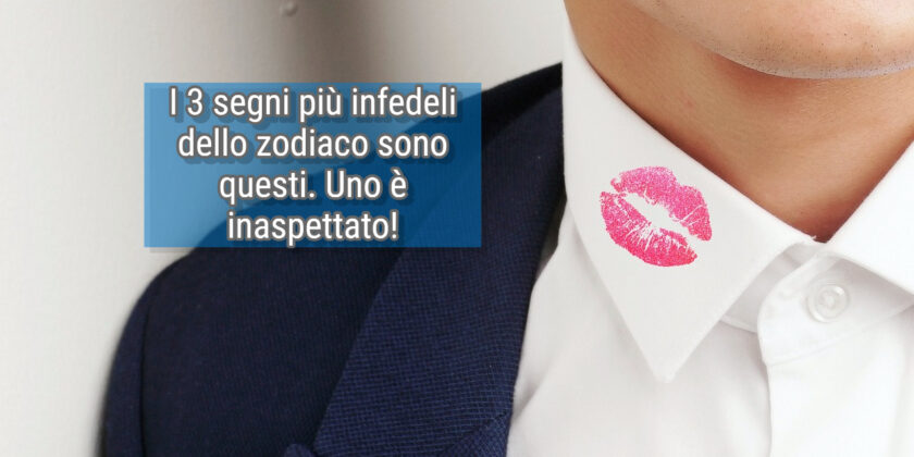 Stiamo attenti ai 3 segni più infedeli dello zodiaco