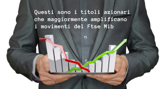 Nell'ultimo anno Telecom Italia, Unicredit e BPER Banca sono quelli che maggiormente hanno amplificato i movimenti del Ftse Mib