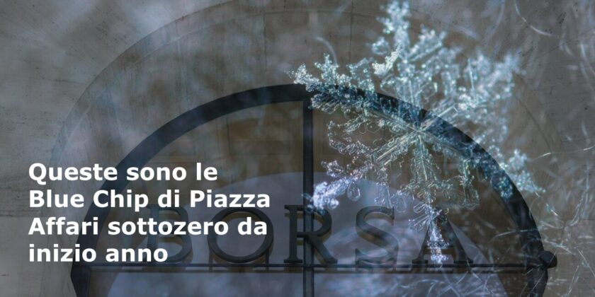 Amplifon, Diasorin, Erg, Tenaris sono le Blue Chip di Piazza Affari sottozero da inizio anno