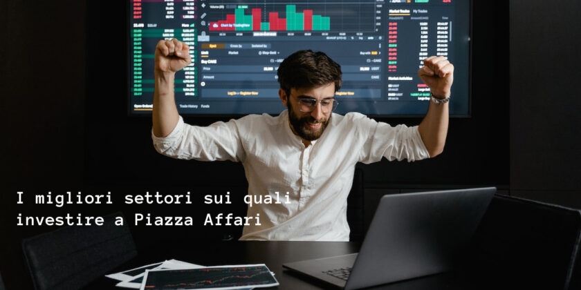 I settori più forti sui quali investire a Piazza Affari