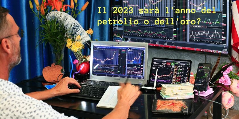 il 2023 sarà l'anno del petrolio o dell'oro