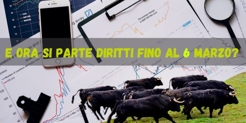 E ora i mercati partono diritti fino al 6 marzo