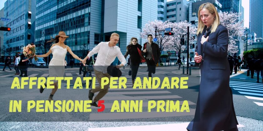 Ecco cosa devi fare subito per andare in pensione 5 anni prima