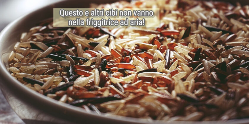 I cibi da non mettere nella friggitrice ad aria, evita di buttare tutto