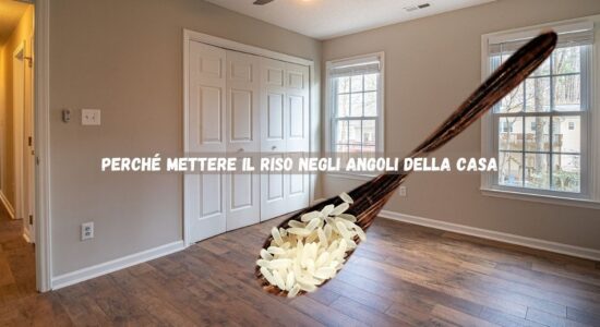 Perchè mettere il riso negli angoli di casa