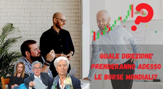 Quale direzione prenderanno adesso le Borse mondiali