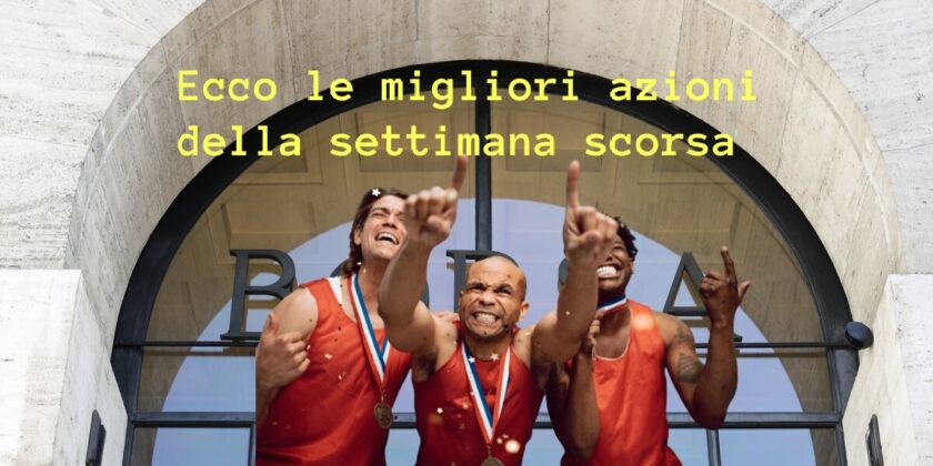 Ecco le migliori azioni del Ftse Mib al termine della settimana appena conclusasi