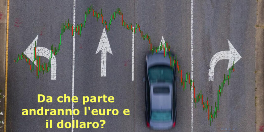 Da che parte andranno l'euro e il dollaro?