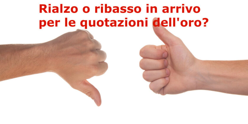 Per le quotazioni dell'oro sono in arrivo momenti decisivi