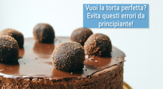 3 errori che rovinano le tue torte facendole gonfiare