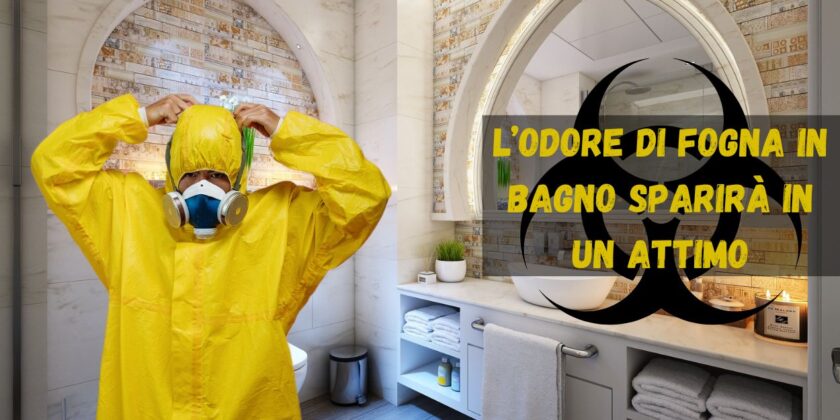 L’odore di fogna in bagno sparirà come per magia