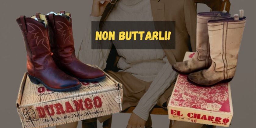 Non buttare questi stivali perchè valgono molto