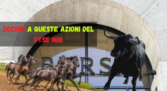 Occhio a queste azioni del Ftse Mib