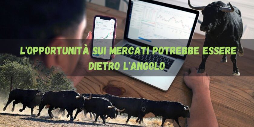 Per i mercati la ripresa del rialzo potrebbe essere dietro l'angolo