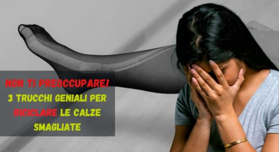 Trucchi geniali per riciclare le calze smagliate