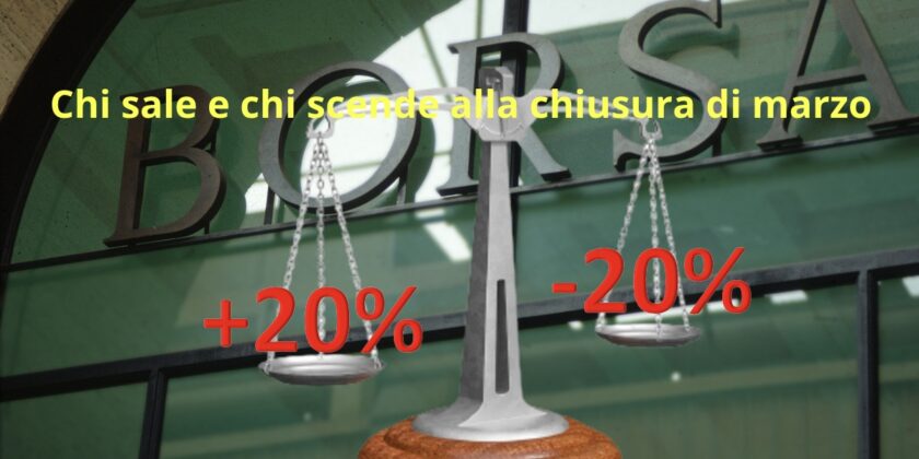 I migliori e i peggiori alla chiusura di marzo sul Ftse Mib