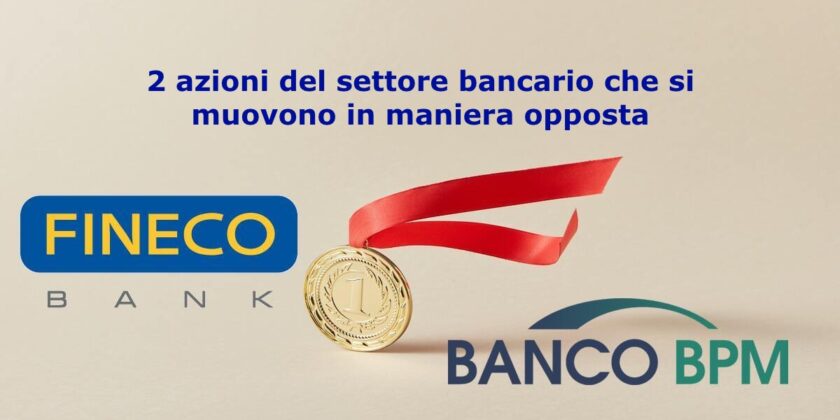 Banco BPM e Finecobank si muovono in direzione opposta nel settore bancario