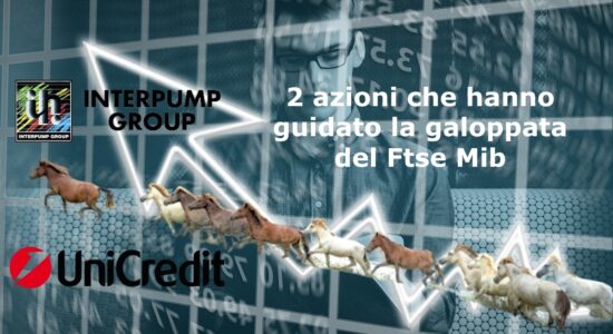 Interpump e Unicredit sono state le azioni che hanno guidato il rialzo del Ftse Mib