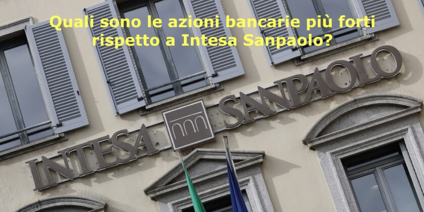 Qual è la forza relativa dei principali titoli bancari rispetto a Intesa Sanpaolo?