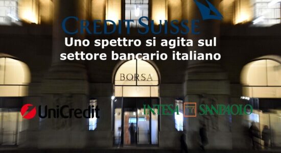 Lo spettro di Credit Suisse incombe a Piazza Affari su Intesa Sanpaolo e Unicredit