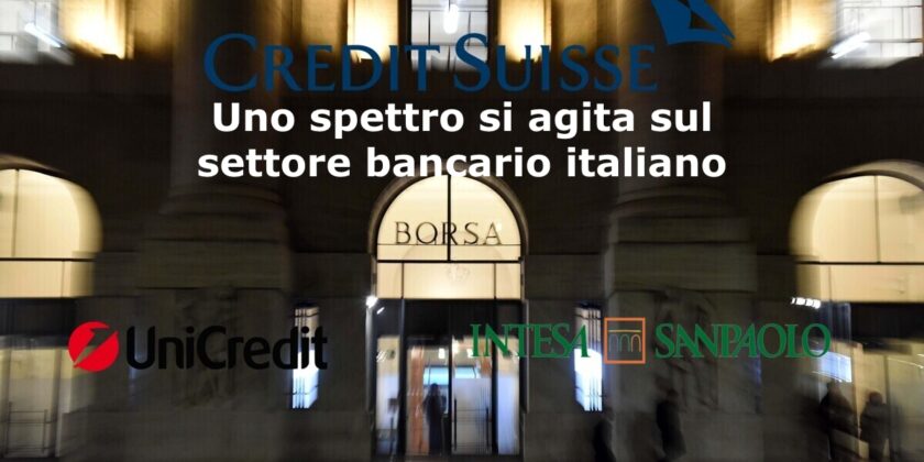 Lo spettro di Credit Suisse incombe a Piazza Affari su Intesa Sanpaolo e Unicredit