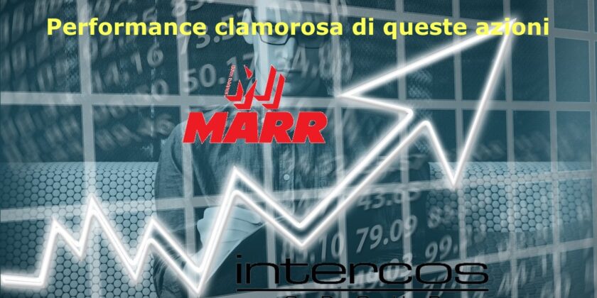 Intercos e Marr hanno strabiliato con rialzi del 6% circa