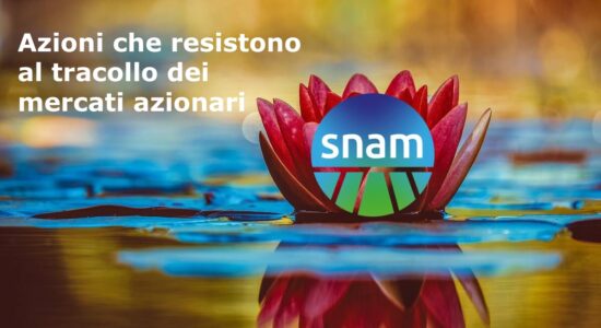 Le azioni SNAM resistono alla valanga che si abbatte sul Ftse Mib