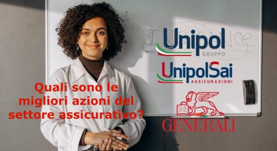 Tra Generali Assicurazioni, Unipol e UnipolSAI quali azioni preferire?