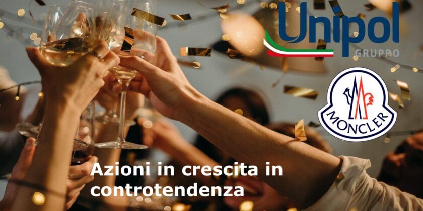 Moncler e Unipol hanno chiuso in crescita nonostante il ribasso del Ftse Mib