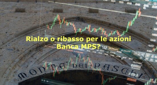 Da che parte potrebbero muoversi le azioni Banca MPS?