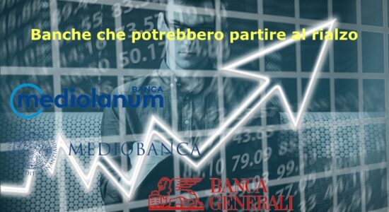 Banche che potrebbero presto partire al rialzo
