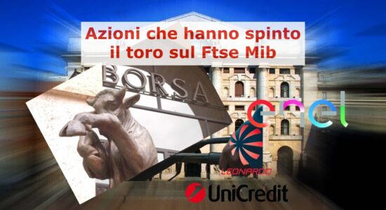 Le azioni che hanno trascinato al rialzo il Ftse Mib