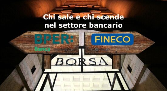 BPER Banca e FinecoBank si muovono in direzioni opposte. Cosa fare?