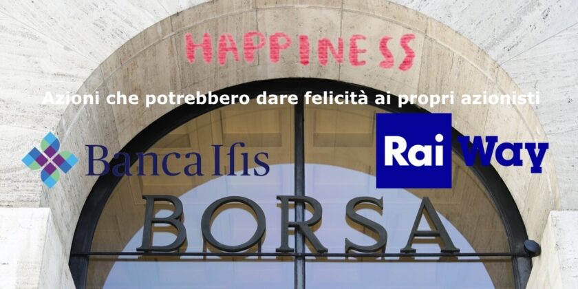 Banca IFIS e RAI Way potrebbero dare tanta felicità ai loro azionisti