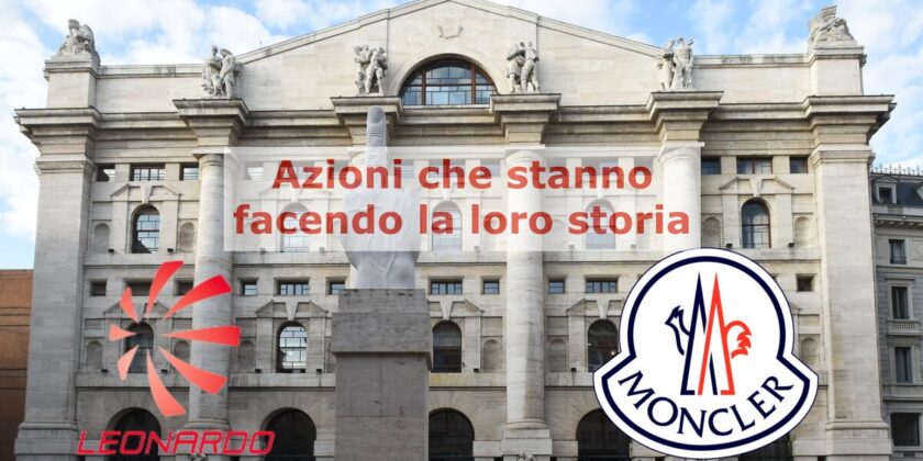Leonardo e Moncler hanno registrato il massimo a 52 settimane