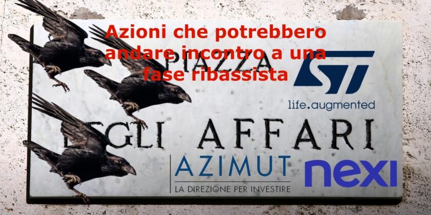Azimut, NEXI e STMicroelectronics potrebbero andare incontro a un fase ribassista