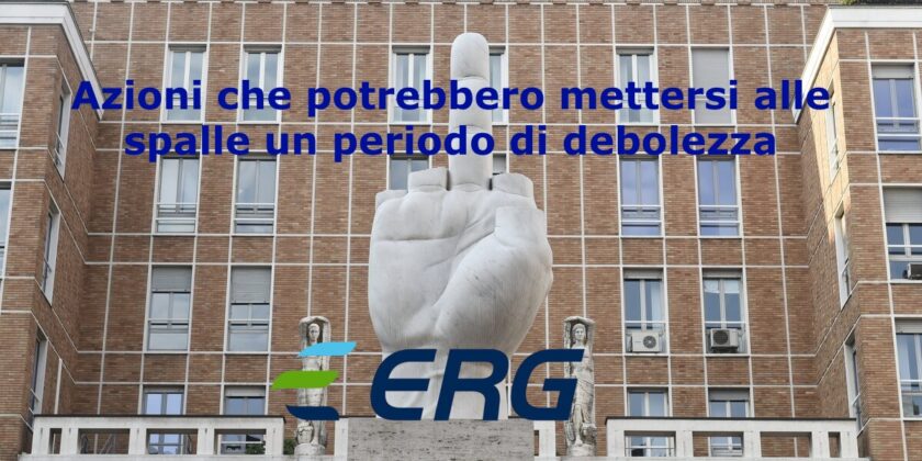 ERG potrebbe essere sul punto di archiviare la recente fase di debolezza
